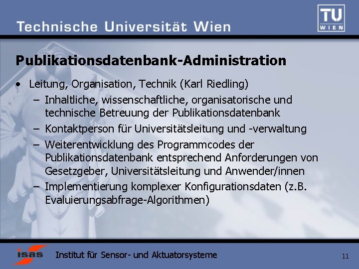 Publikationsdatenbank-Administration • Leitung, Organisation, Technik (Karl Riedling) – Inhaltliche, wissenschaftliche, organisatorische und technische Betreuung