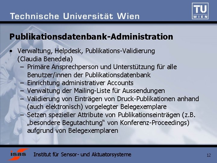 Publikationsdatenbank-Administration • Verwaltung, Helpdesk, Publikations-Validierung (Claudia Benedela) – Primäre Ansprechperson und Unterstützung für alle