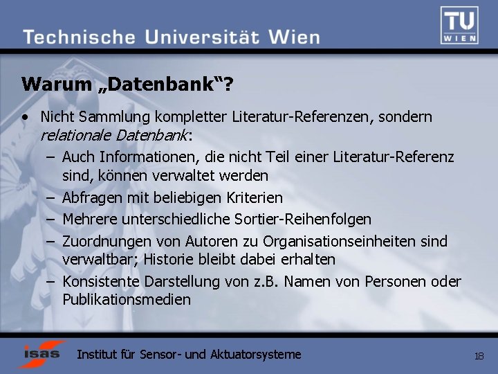 Warum „Datenbank“? • Nicht Sammlung kompletter Literatur-Referenzen, sondern relationale Datenbank: – Auch Informationen, die