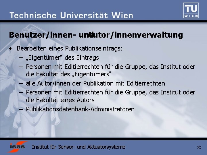 Benutzer/innen- und Autor/innenverwaltung • Bearbeiten eines Publikationseintrags: – „Eigentümer“ des Eintrags – Personen mit