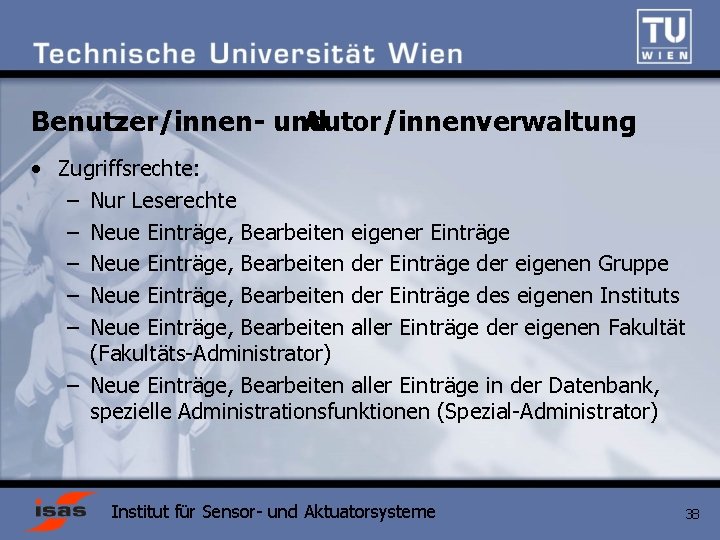 Benutzer/innen- und Autor/innenverwaltung • Zugriffsrechte: – Nur Leserechte – Neue Einträge, Bearbeiten eigener Einträge