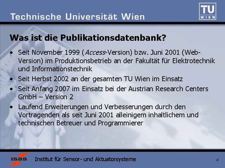 Was ist die Publikationsdatenbank? • Seit November 1999 (Access-Version) bzw. Juni 2001 (Web. Version)