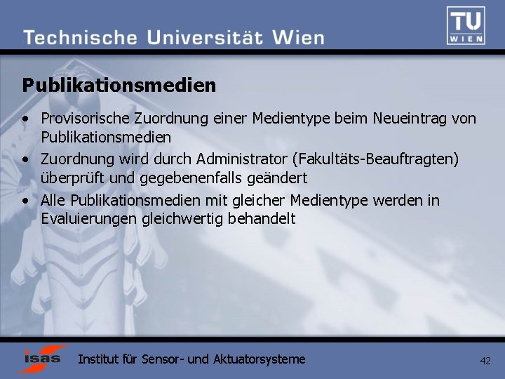 Publikationsmedien • Provisorische Zuordnung einer Medientype beim Neueintrag von Publikationsmedien • Zuordnung wird durch