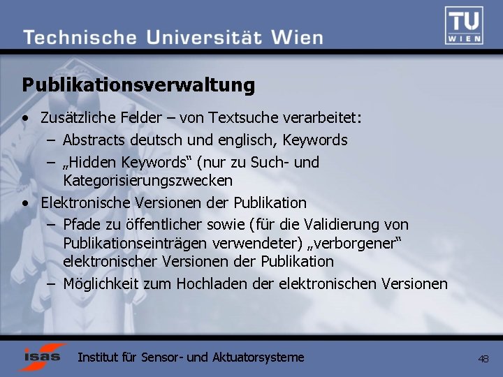 Publikationsverwaltung • Zusätzliche Felder – von Textsuche verarbeitet: – Abstracts deutsch und englisch, Keywords