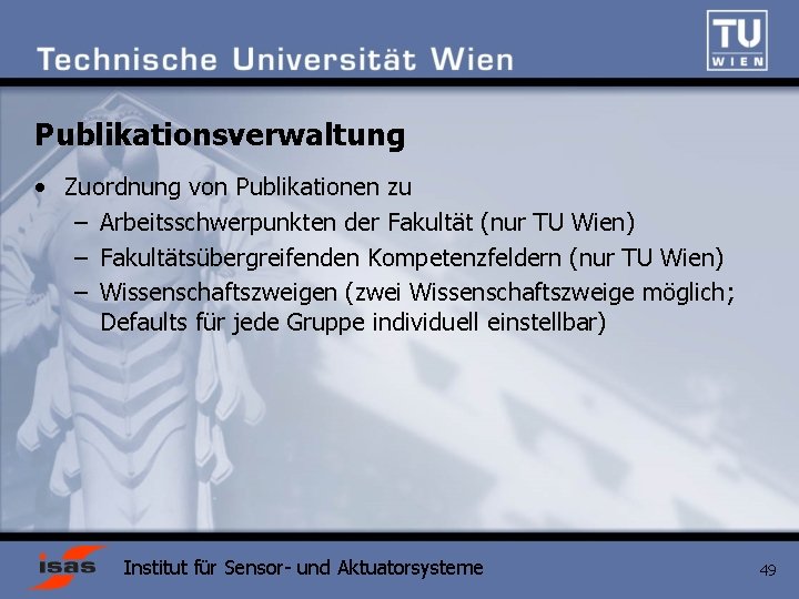 Publikationsverwaltung • Zuordnung von Publikationen zu – Arbeitsschwerpunkten der Fakultät (nur TU Wien) –