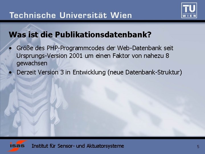 Was ist die Publikationsdatenbank? • Größe des PHP-Programmcodes der Web-Datenbank seit Ursprungs-Version 2001 um