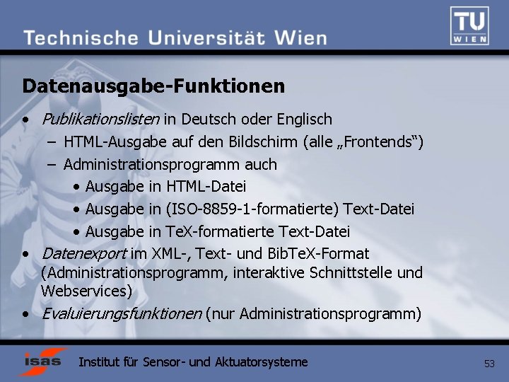 Datenausgabe-Funktionen • Publikationslisten in Deutsch oder Englisch – HTML-Ausgabe auf den Bildschirm (alle „Frontends“)