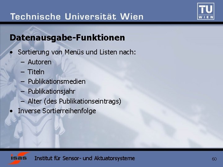 Datenausgabe-Funktionen • Sortierung von Menüs und Listen nach: – Autoren – Titeln – Publikationsmedien