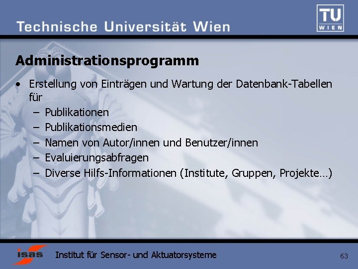 Administrationsprogramm • Erstellung von Einträgen und Wartung der Datenbank-Tabellen für – Publikationen – Publikationsmedien