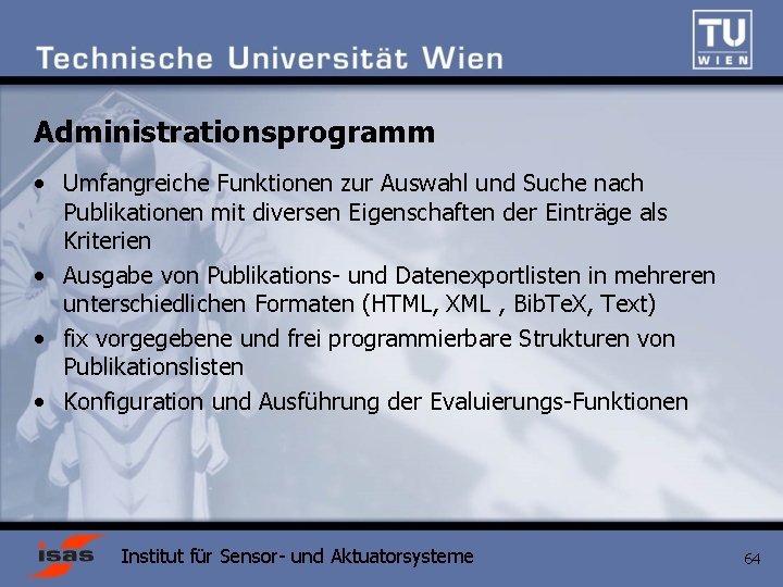 Administrationsprogramm • Umfangreiche Funktionen zur Auswahl und Suche nach Publikationen mit diversen Eigenschaften der