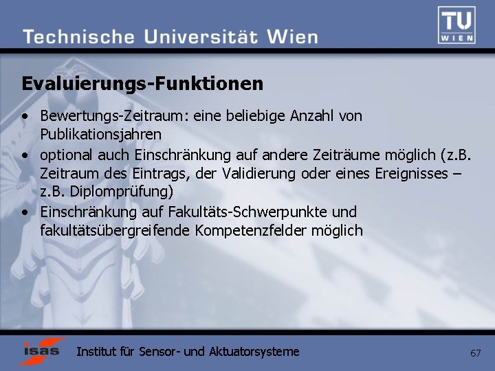 Evaluierungs-Funktionen • Bewertungs-Zeitraum: eine beliebige Anzahl von Publikationsjahren • optional auch Einschränkung auf andere