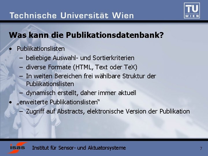 Was kann die Publikationsdatenbank? • Publikationslisten – beliebige Auswahl- und Sortierkriterien – diverse Formate