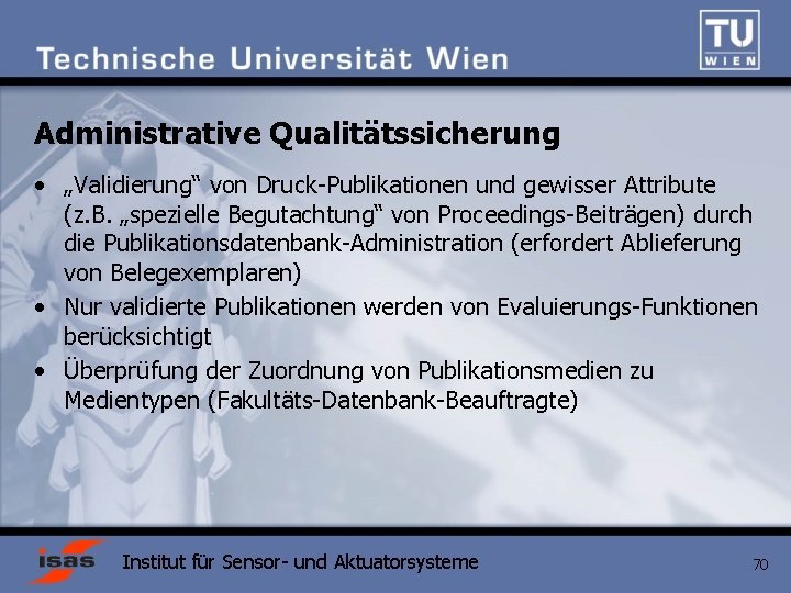 Administrative Qualitätssicherung • „Validierung“ von Druck-Publikationen und gewisser Attribute (z. B. „spezielle Begutachtung“ von