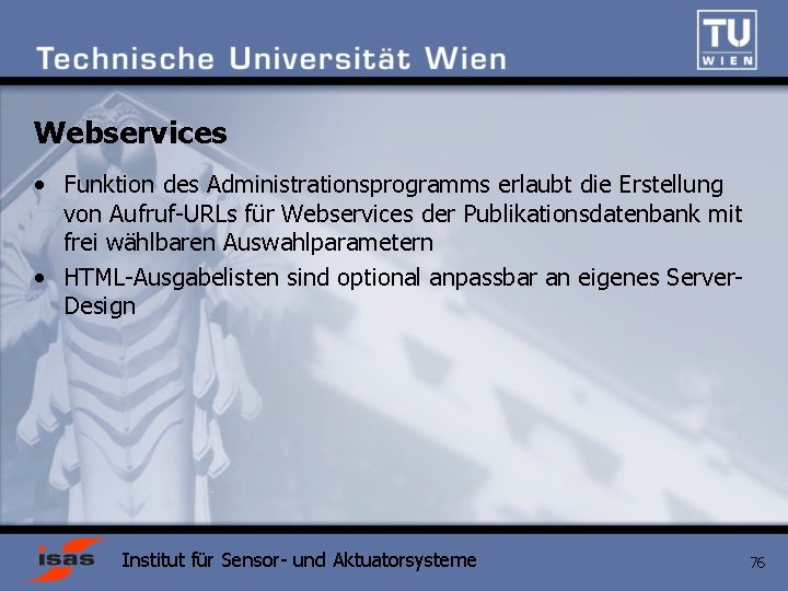 Webservices • Funktion des Administrationsprogramms erlaubt die Erstellung von Aufruf-URLs für Webservices der Publikationsdatenbank