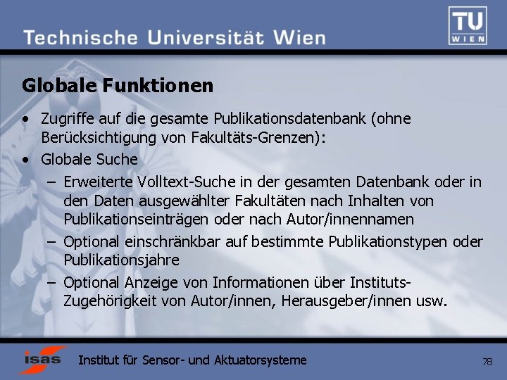 Globale Funktionen • Zugriffe auf die gesamte Publikationsdatenbank (ohne Berücksichtigung von Fakultäts-Grenzen): • Globale