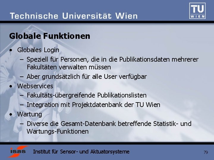 Globale Funktionen • Globales Login – Speziell für Personen, die in die Publikationsdaten mehrerer