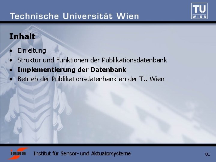 Inhalt • • Einleitung Struktur und Funktionen der Publikationsdatenbank Implementierung der Datenbank Betrieb der