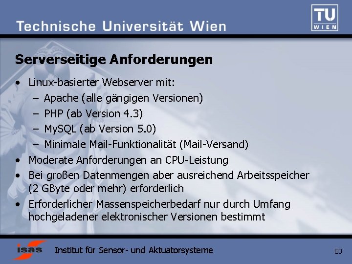 Serverseitige Anforderungen • Linux-basierter Webserver mit: – Apache (alle gängigen Versionen) – PHP (ab