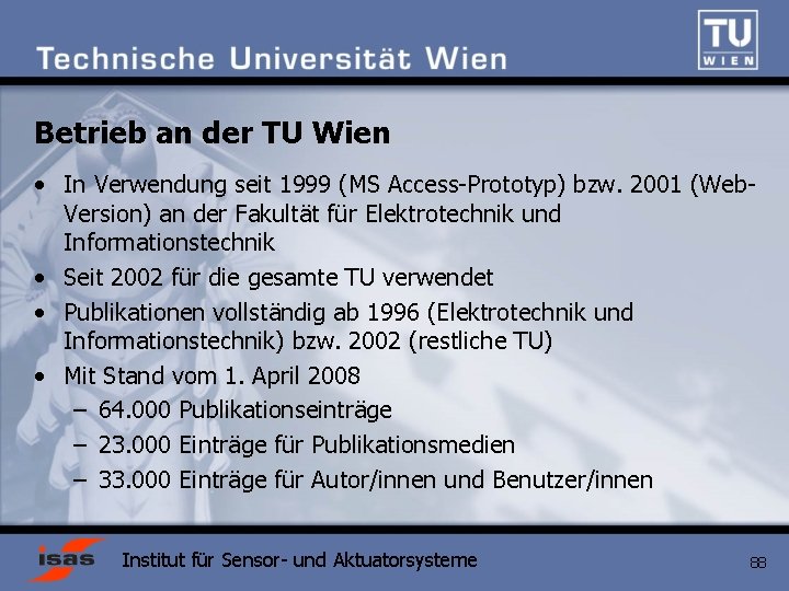 Betrieb an der TU Wien • In Verwendung seit 1999 (MS Access-Prototyp) bzw. 2001