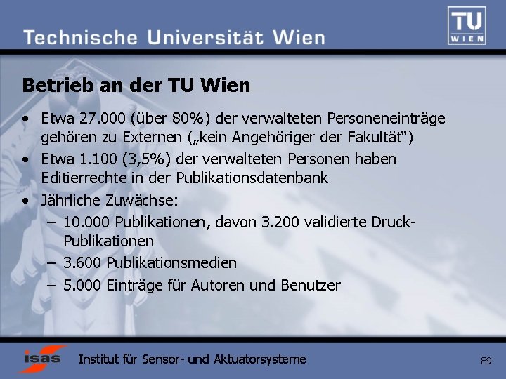 Betrieb an der TU Wien • Etwa 27. 000 (über 80%) der verwalteten Personeneinträge