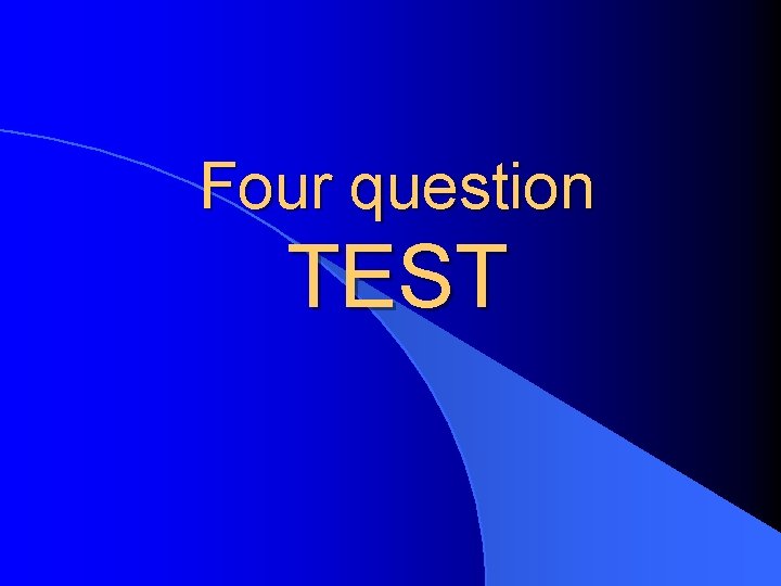 Four question TEST 