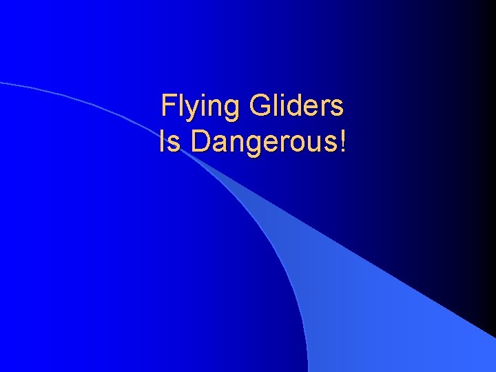 Flying Gliders Is Dangerous! 