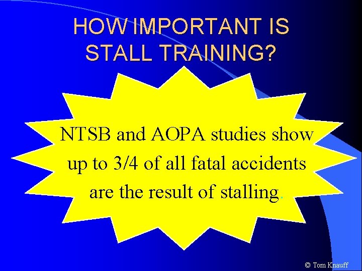 HOW IMPORTANT IS STALL TRAINING? NTSB and AOPA studies show up to 3/4 of