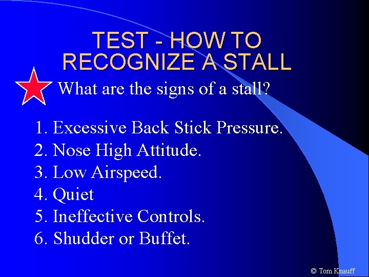 TEST - HOW TO RECOGNIZE A STALL What are the signs of a stall?