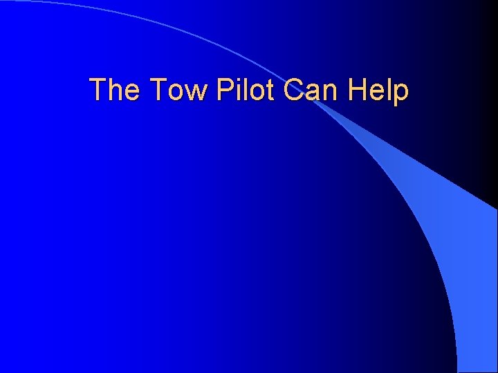 The Tow Pilot Can Help 