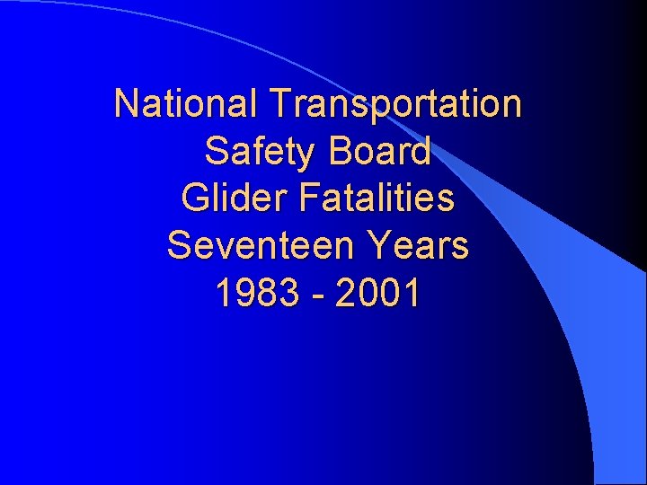 National Transportation Safety Board Glider Fatalities Seventeen Years 1983 - 2001 