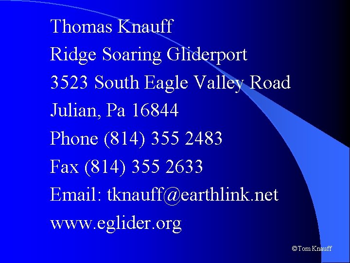 Thomas Knauff Ridge Soaring Gliderport 3523 South Eagle Valley Road Julian, Pa 16844 Phone
