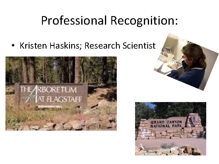 Professional Recognition: • Kristen Haskins; Research Scientist 