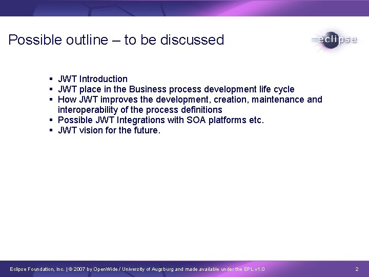 Possible outline – to be discussed JWT Introduction JWT place in the Business process