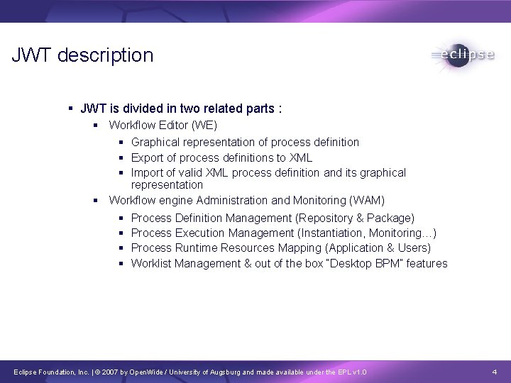 JWT description JWT is divided in two related parts : Workflow Editor (WE) Graphical