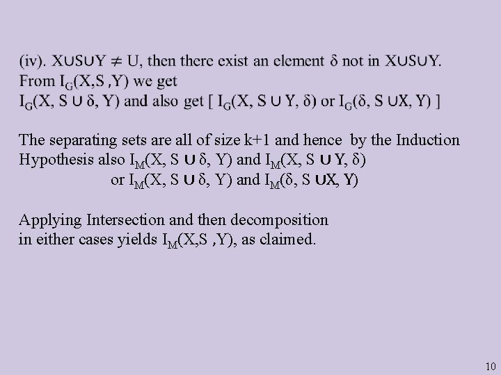 The separating sets are all of size k+1 and hence by the Induction Hypothesis