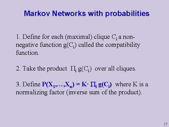 Markov Networks with probabilities 1. Define for each (maximal) clique Ci a nonnegative function