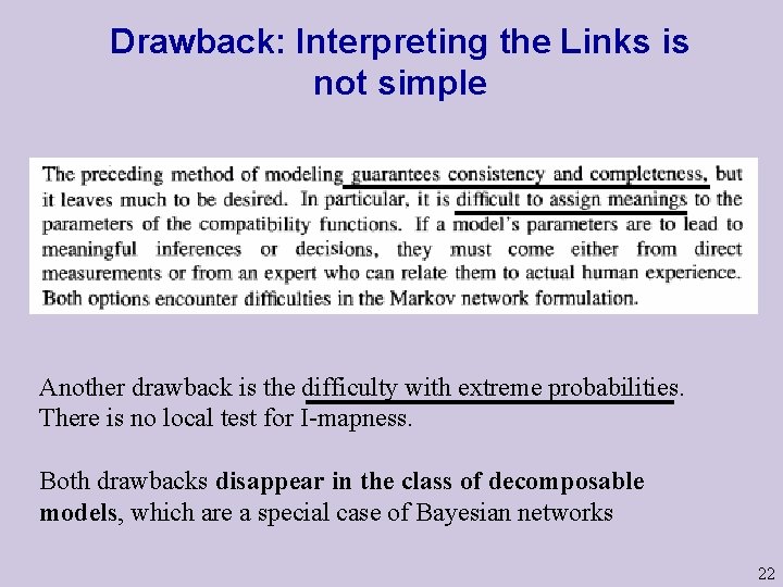 Drawback: Interpreting the Links is not simple Another drawback is the difficulty with extreme