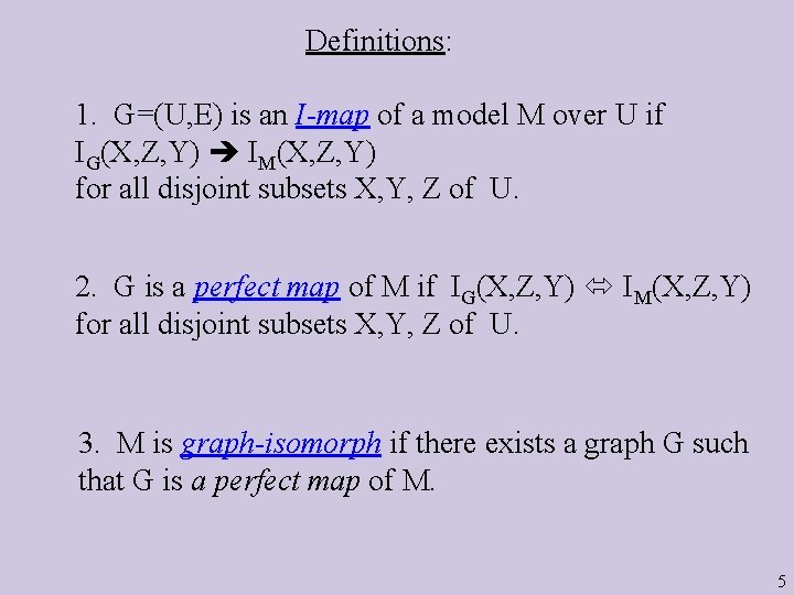 Definitions: 1. G=(U, E) is an I-map of a model M over U if