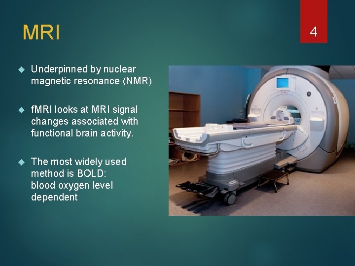 MRI Underpinned by nuclear magnetic resonance (NMR) f. MRI looks at MRI signal changes