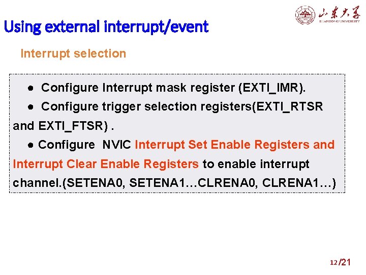 Using external interrupt/event Interrupt selection ● Configure Interrupt mask register (EXTI_IMR). ● Configure trigger