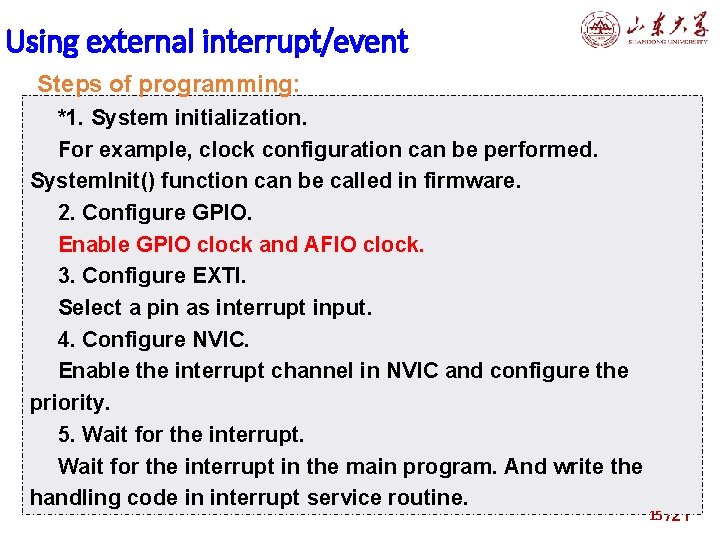 Using external interrupt/event Steps of programming: *1. System initialization. For example, clock configuration can