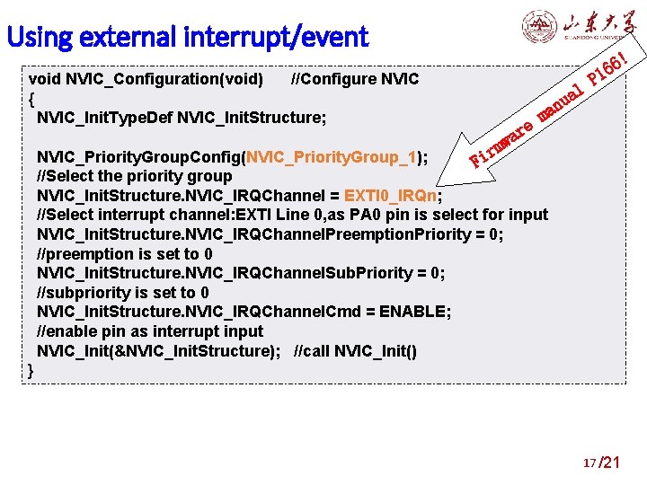 Using external interrupt/event void NVIC_Configuration(void) //Configure NVIC { NVIC_Init. Type. Def NVIC_Init. Structure; al