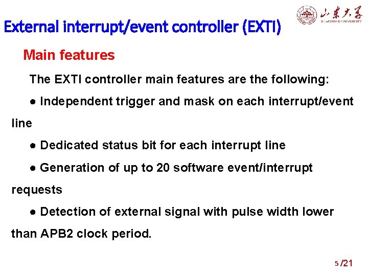 External interrupt/event controller (EXTI) Main features The EXTI controller main features are the following:
