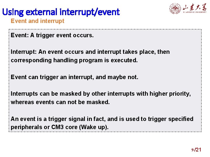 Using external interrupt/event Event and interrupt Event: A trigger event occurs. Interrupt: An event