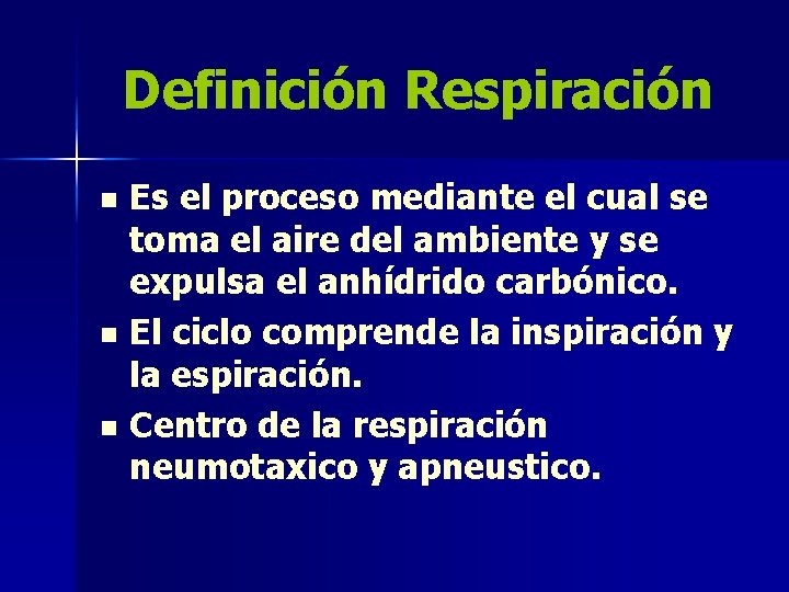 Definición Respiración Es el proceso mediante el cual se toma el aire del ambiente