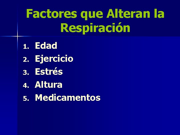 Factores que Alteran la Respiración 1. 2. 3. 4. 5. Edad Ejercicio Estrés Altura