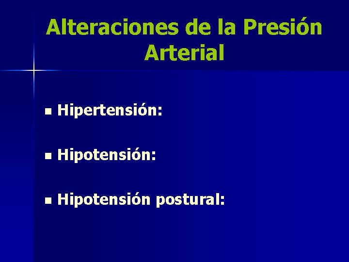 Alteraciones de la Presión Arterial n Hipertensión: n Hipotensión postural: 