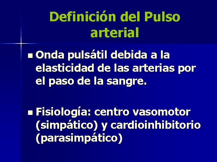 Definición del Pulso arterial n Onda pulsátil debida a la elasticidad de las arterias
