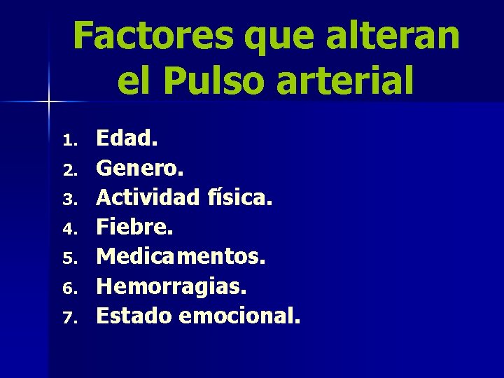 Factores que alteran el Pulso arterial 1. 2. 3. 4. 5. 6. 7. Edad.