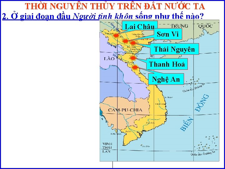 THỜI NGUYÊN THỦY TRÊN ĐẤT NƯỚC TA 2. Ở giai đoạn đầu Người tinh